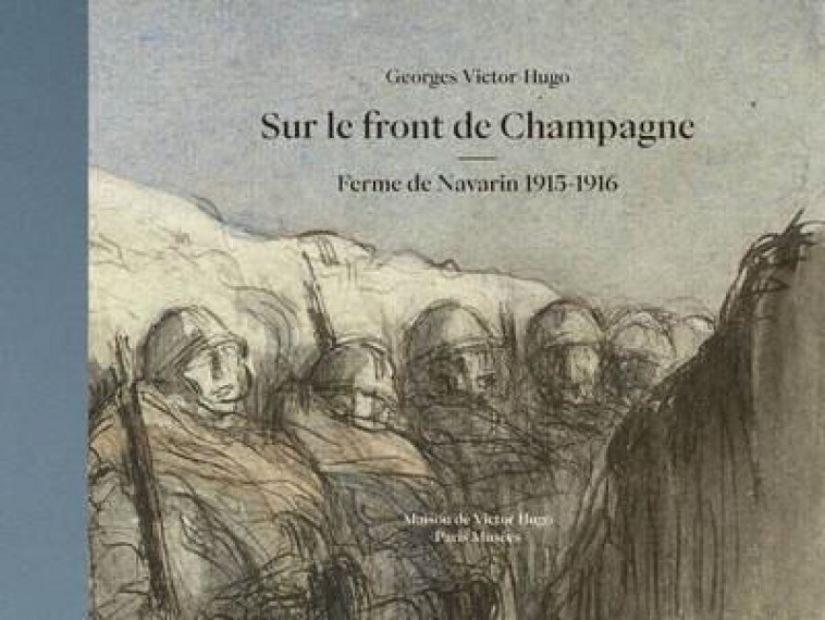 SUR LE FRONT DE CHAMPAGNE - VICTOR-HUGO GEORGES - PARIS MUSEES