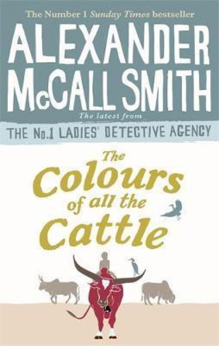 THE COLOURS OF ALL THE CATTLE - MCCALL SMITH, ALEXAN - NC