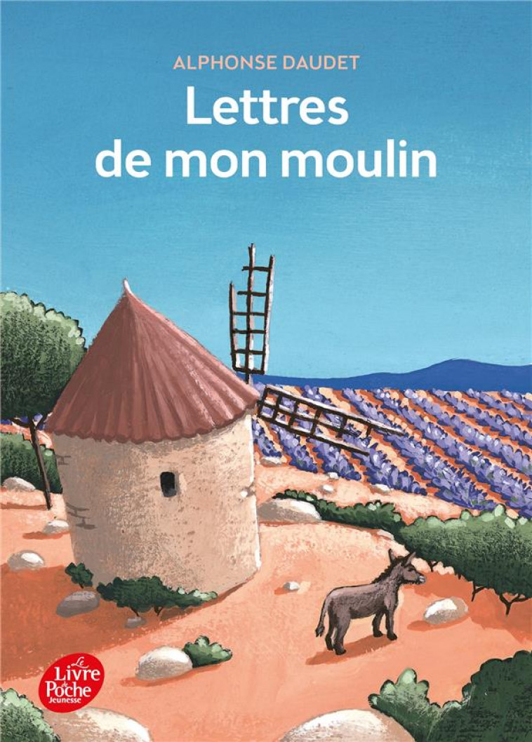 LETTRES DE MON MOULIN - TEXTE INTEGRAL - DAUDET/CHEBRET - Le Livre de poche jeunesse