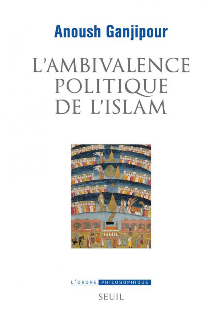 L-AMBIVALENCE POLITIQUE DE L-ISLAM - PASTEUR OU LEVIATHAN ? - GANJIPOUR ANOUSH - SEUIL