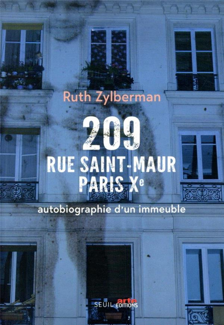 209 RUE SAINT-MAUR, PARIS XE  ((COEDITION SEUIL/ARTE EDITIONS) ) - AUTOBIOGRAPHIE D-UN IMMEUBLE - ZYLBERMAN RUTH - SEUIL