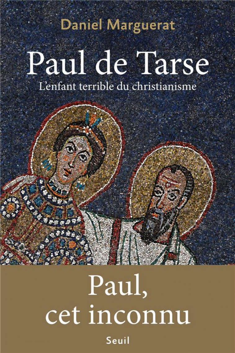 PAUL DE TARSE. L-ENFANT TERRIBLE DU CHRISTIANISME - MARGUERAT DANIEL - SEUIL