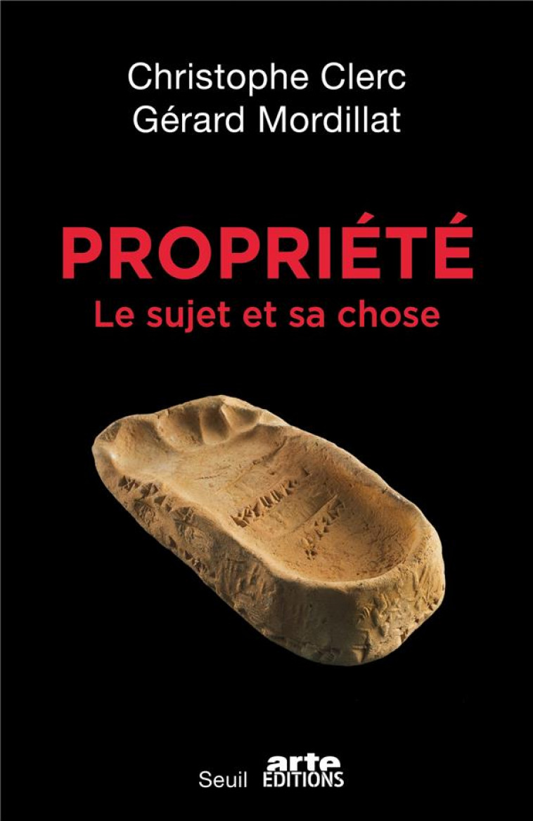 PROPRIETE - LE SUJET ET SA CHOSE - MORDILLAT/CLERC - SEUIL