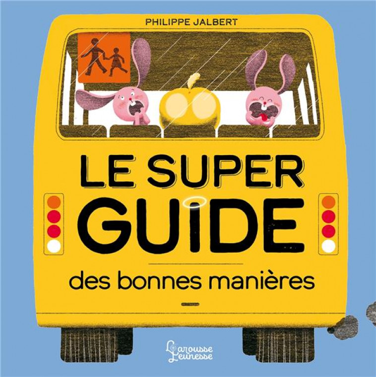 LE SUPER GUIDE DES BONNES MANIERES - JALBERT PHILIPPE - LAROUSSE