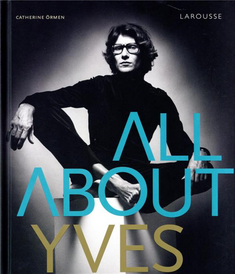ALL ABOUT YVES - ORMEN CATHERINE - LAROUSSE