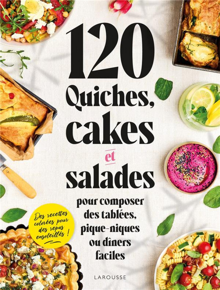 120 QUICHES, CAKES & SALADES - COLLECTIF - LAROUSSE