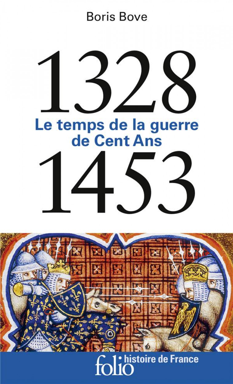 1328-1453 - LE TEMPS DE LA GUERRE DE CENT ANS - BOVE BORIS - GALLIMARD