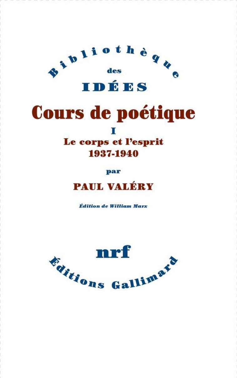 COURS DE POETIQUE - VOL01 - LE CORPS ET L-ESPRIT (1937-1940) - VALERY PAUL - GALLIMARD