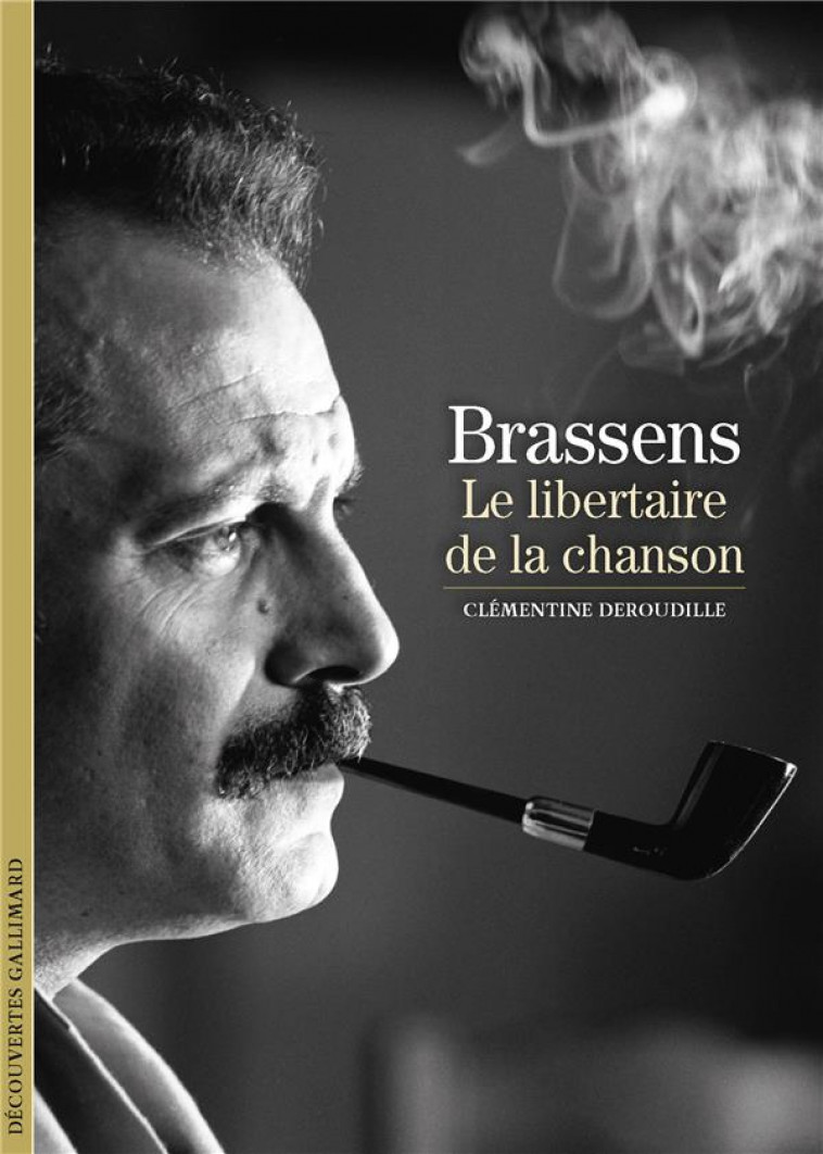 BRASSENS - LE LIBERTAIRE DE LA CHANSON - DEROUDILLE C. - GALLIMARD