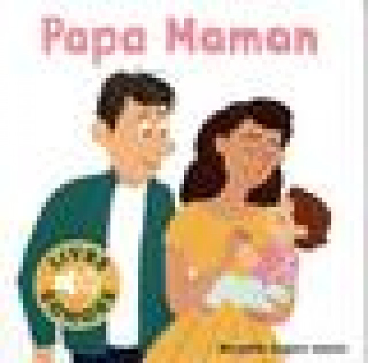PAPA MAMAN - 6 SCENES, 6 IMAGES, 6 SONS - DURBIANO - GALLIMARD