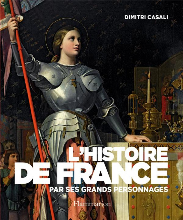 L-HISTOIRE DE FRANCE PAR SES GRANDS PERSONNAGES - CASALI DIMITRI - FLAMMARION