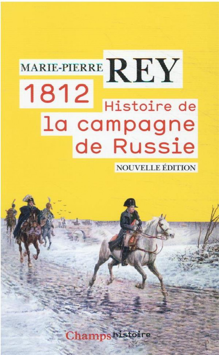1812. HISTOIRE DE LA CAMPAGNE DE RUSSIE - REY MARIE-PIERRE - FLAMMARION