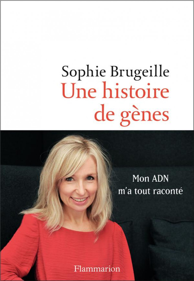 UNE HISTOIRE DE GENES - MON ADN M-A TOUT RACONTE - BRUGEILLE SOPHIE - FLAMMARION