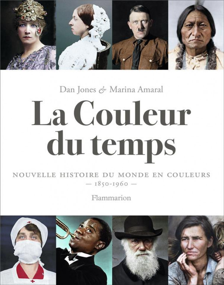 LA COULEUR DU TEMPS - NOUVELLE HISTOIRE DU MONDE EN COULEURS (1850-1960) - AMARAL/JONES - FLAMMARION
