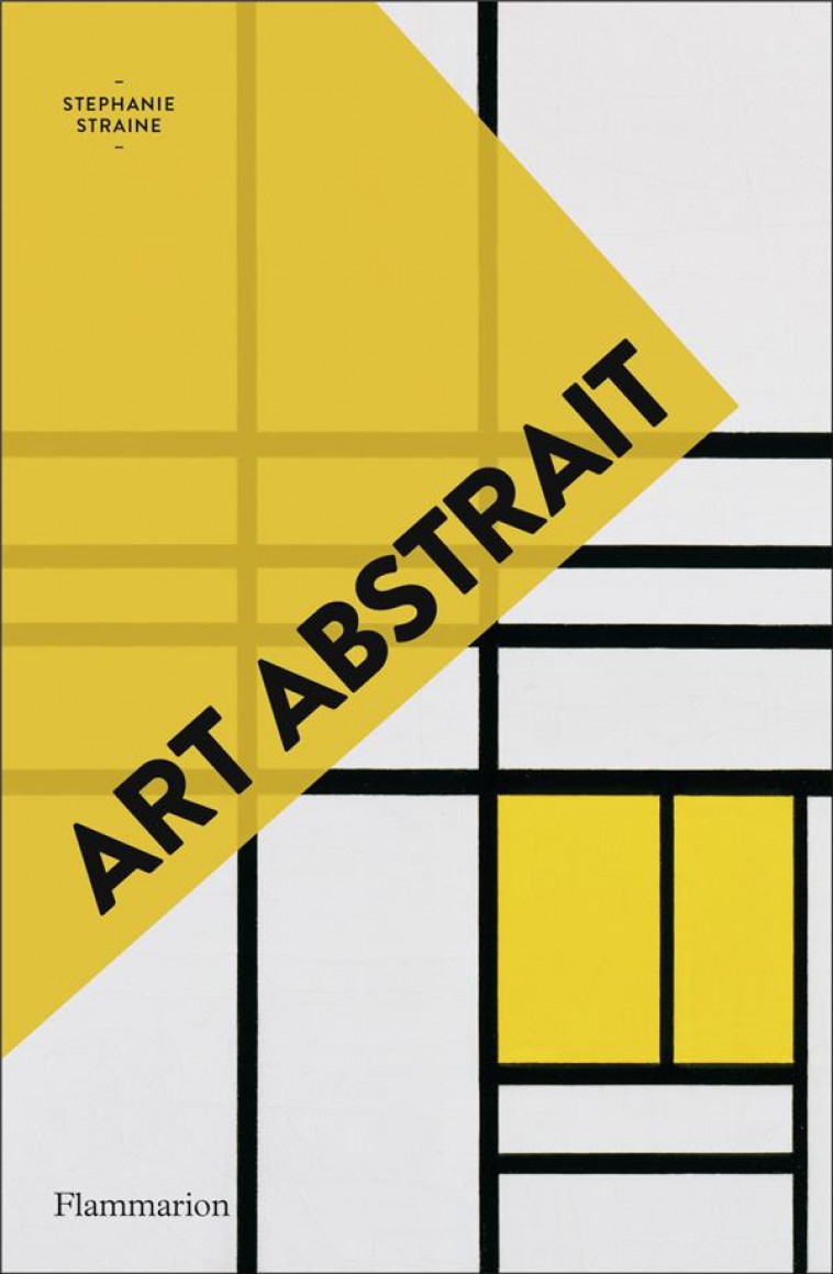 ART ABSTRAIT - ILLUSTRATIONS, COULEUR - STRAINE STEPHANIE - FLAMMARION
