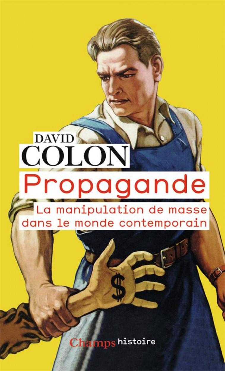 PROPAGANDE - LA MANIPULATION DE MASSE DANS LE MONDE CONTEMPORAIN - COLON DAVID - FLAMMARION