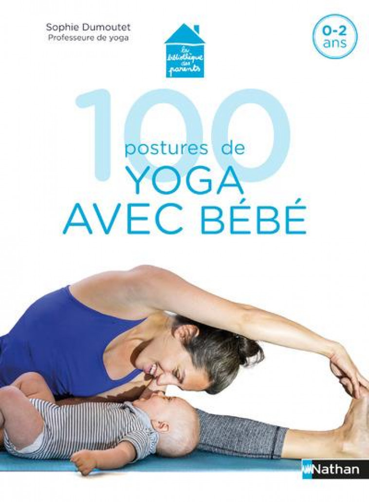 100 POSTURES DE YOGA AVEC BEBE - DUMOUTET/BUZYN - CLE INTERNAT