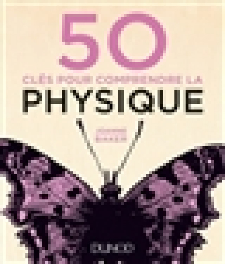 50 CLES POUR COMPRENDRE LA PHYSIQUE - BAKER JOANNE - Dunod