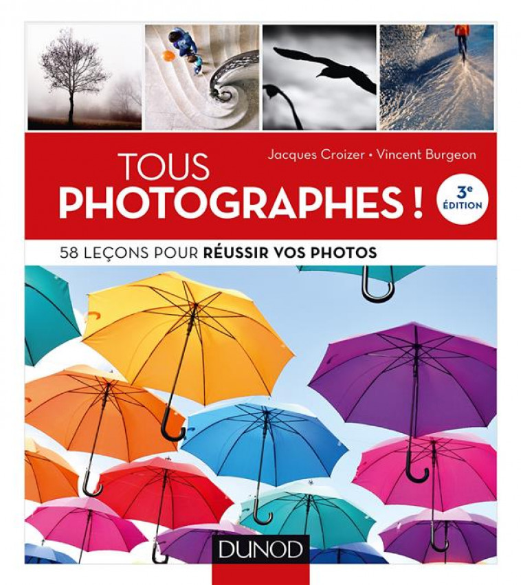 TOUS PHOTOGRAPHES ! 58 LECONS POUR REUSSIR VOS PHOTOS - CROIZER/BURGEON - DUNOD