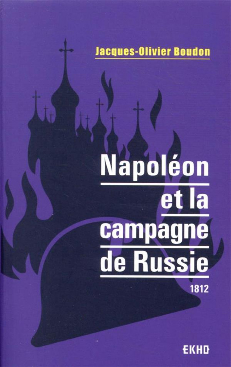 NAPOLEON ET LA CAMPAGNE DE RUSSIE - 1812 - BOUDON J-O. - DUNOD