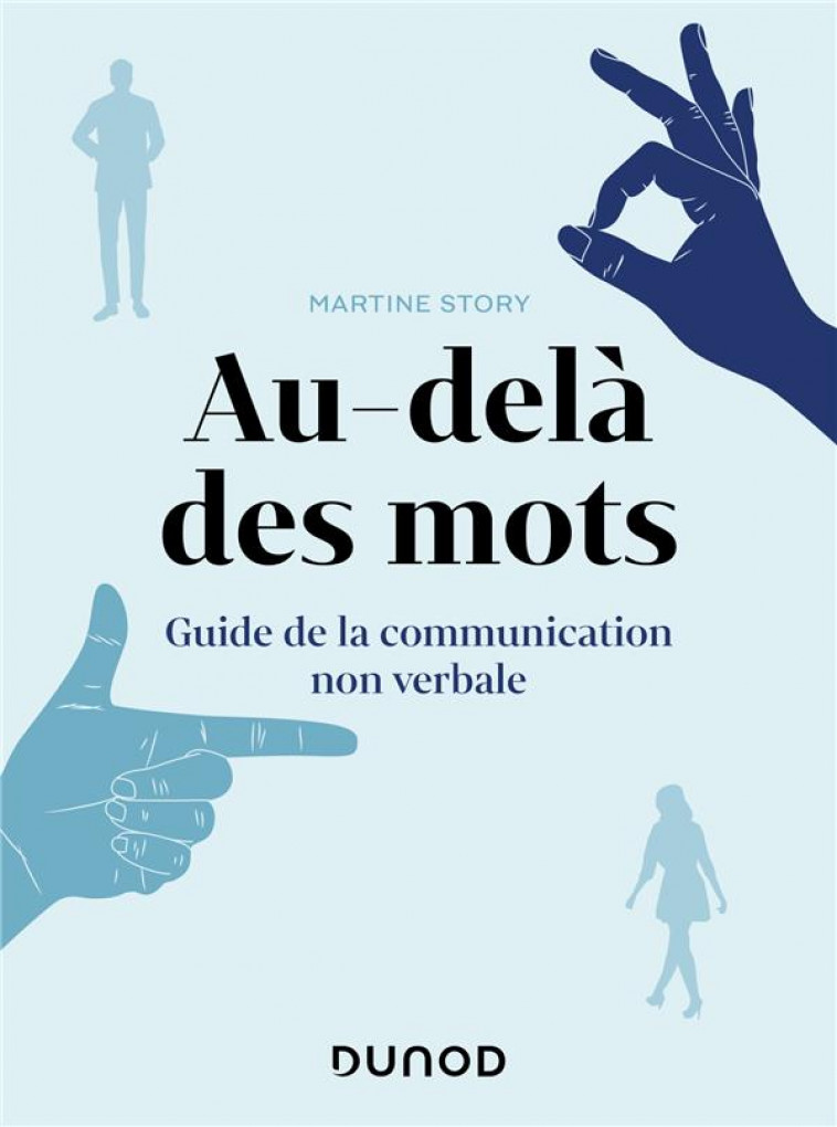 AU-DELA DES MOTS - GUIDE DE LA COMMUNICATION NON VERBALE - STORY MARTINE - DUNOD