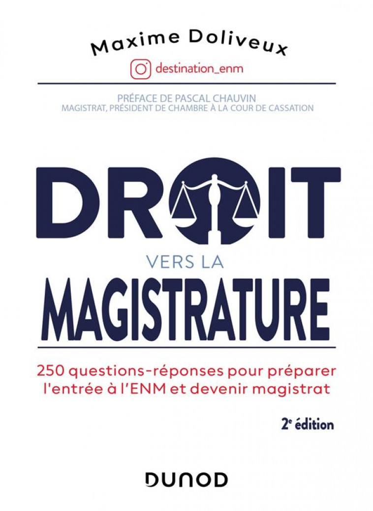 DROIT VERS LA MAGISTRATURE - 2E ED. 250 QUESTIONS-REPONSES POUR PREPARER L-ENM ET DEVENIR MAGISTRAT - DOLIVEUX MAXIME - DUNOD