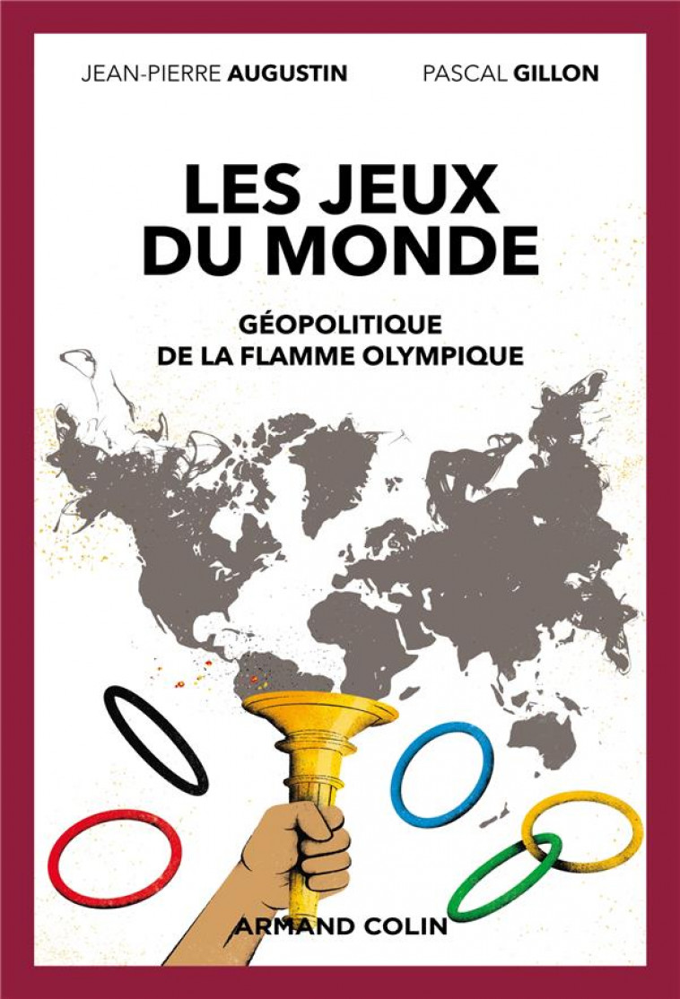 LES JEUX DU MONDE - GEOPOLITIQUE DE LA FLAMME OLYMPIQUE - AUGUSTIN/GILLON - NATHAN