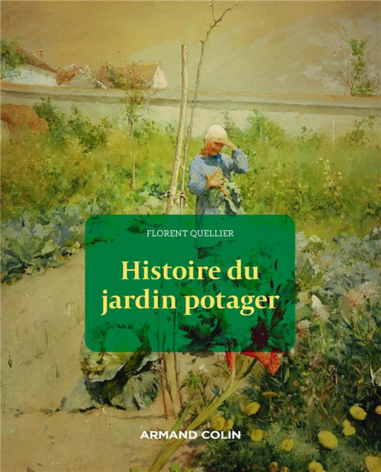 HISTOIRE DU JARDIN POTAGER - QUELLIER FLORENT - NATHAN
