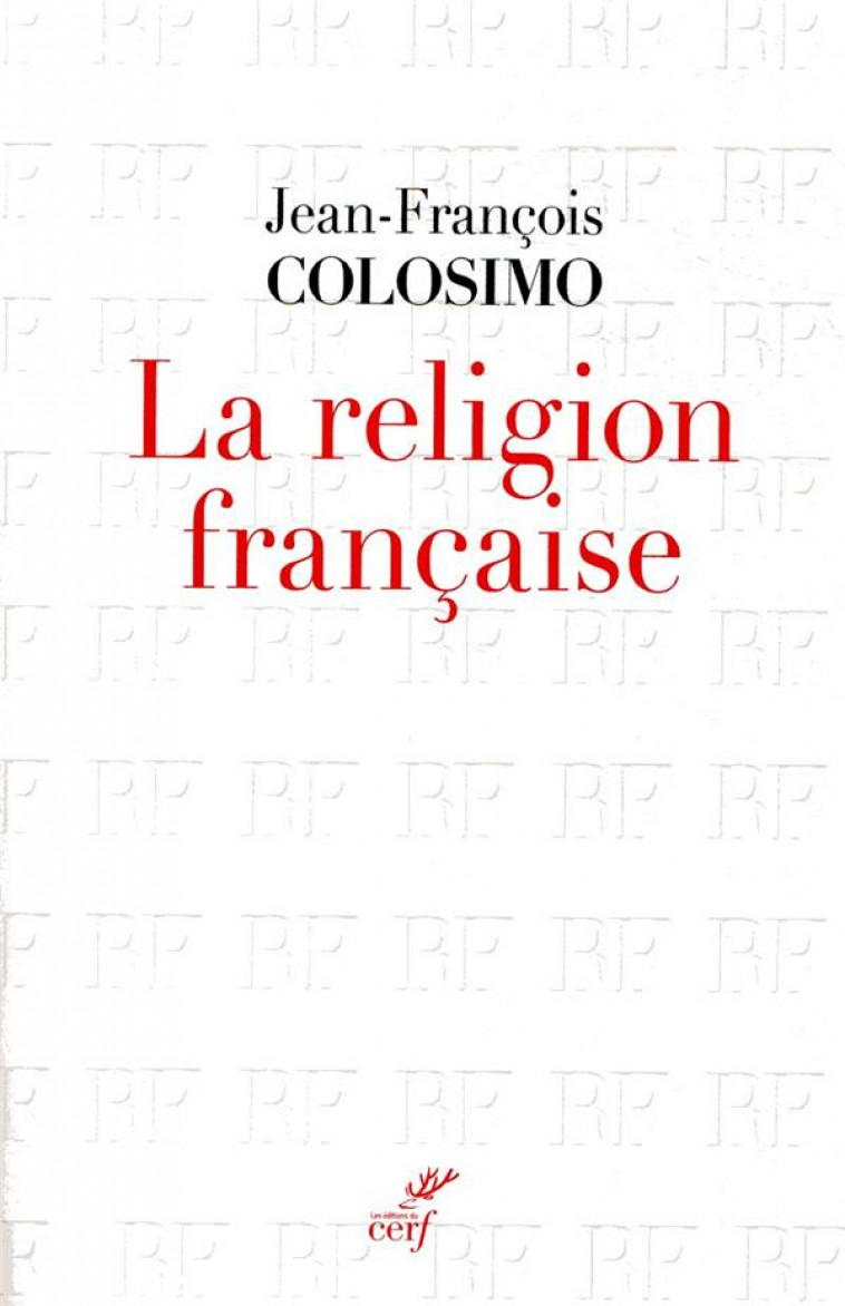 LA RELIGION FRANCAISE - COLOSIMO J-F. - CERF