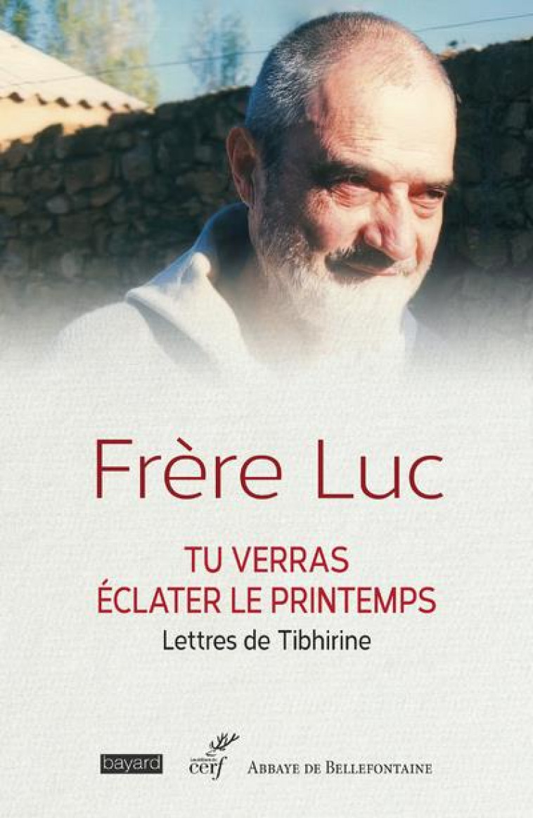 TU VERRAS ECLATER LE PRINTEMPS - LETTRES DE TIBHIRINE - FRERE LUC - CERF