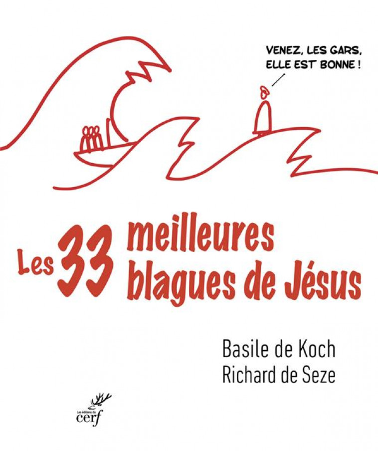 LES TRENTE-TROIS MEILLEURES BLAGUES DE JESUS - KOCH/SEZE - CERF