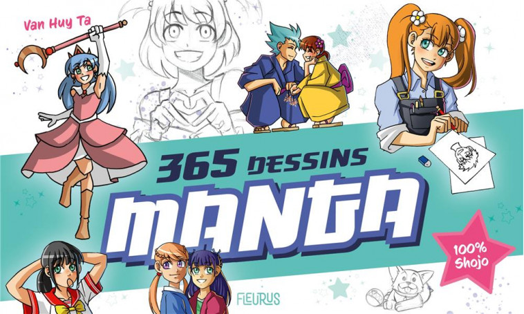 365 DESSINS MANGA - 100% SHOJO - TA VAN HUY - FLEURUS