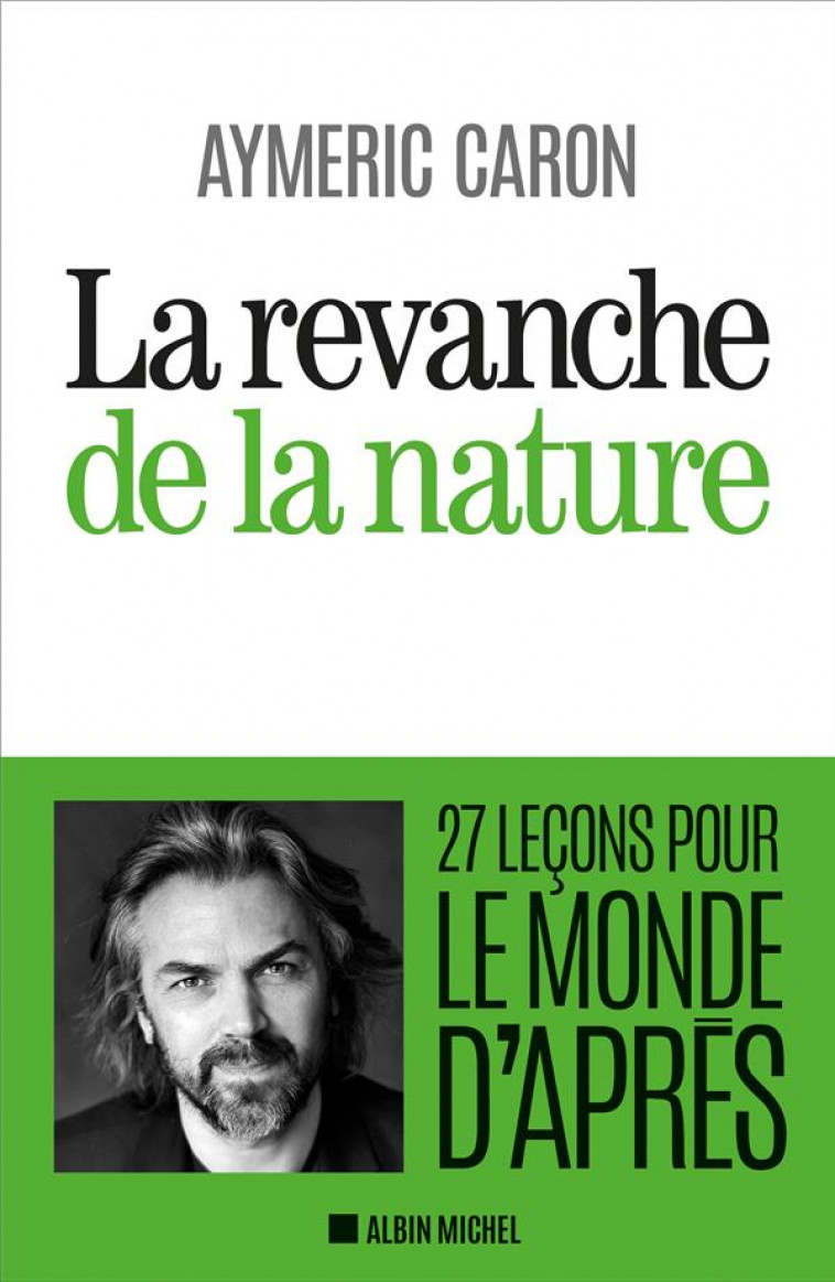 LA REVANCHE DE LA NATURE - 27 LECONS POUR L E MONDE D-APRES - CARON AYMERIC - ALBIN MICHEL