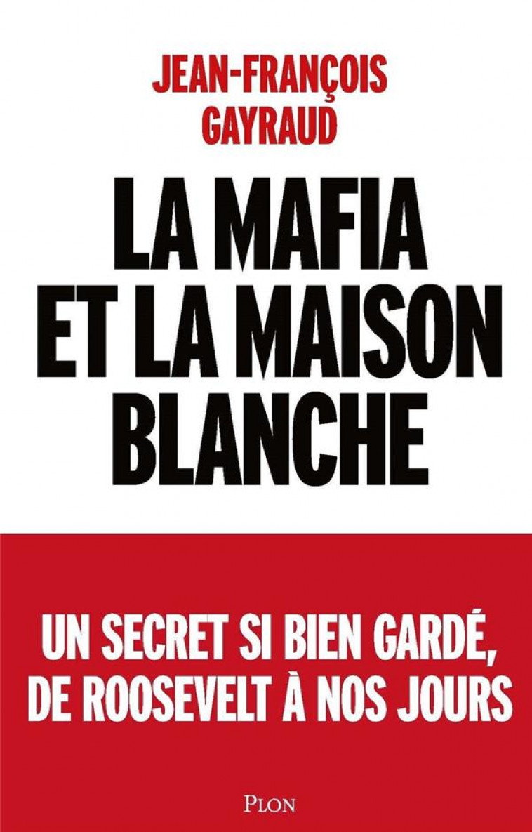 LA MAFIA ET LA MAISON BLANCHE - GAYRAUD J-F. - PLON