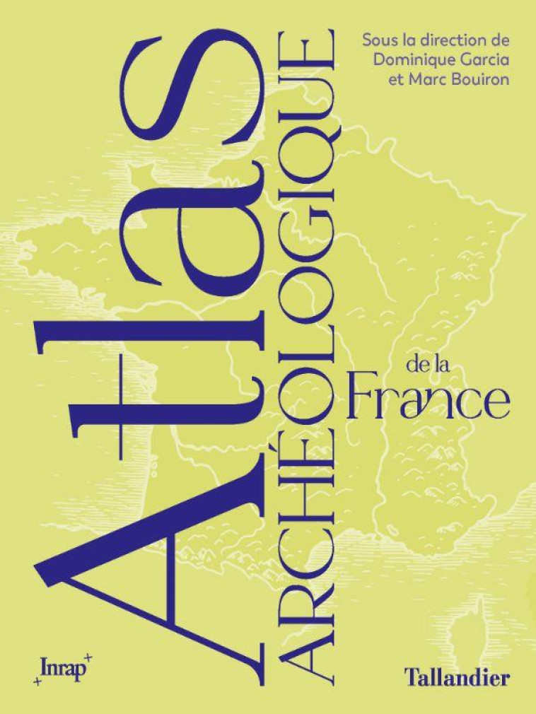 ATLAS ARCHEOLOGIQUE DE LA FRANCE - ILLUSTRATIONS, COULEUR - GARCIA/BOUIRON - TALLANDIER