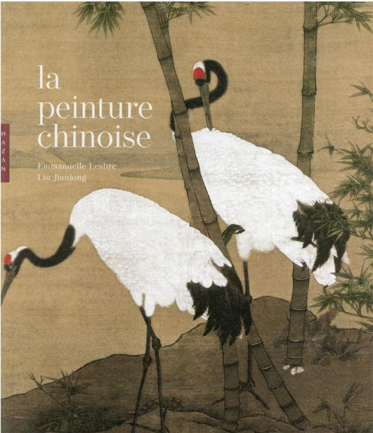 LA PEINTURE CHINOISE NOUVELLE EDITION - LESBRE/JIANLONG - HAZAN
