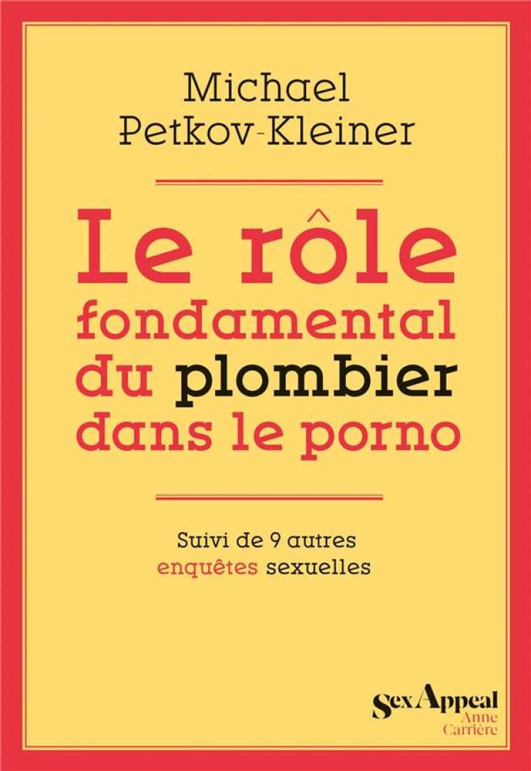 LE ROLE FONDAMENTAL DU PLOMBIER DANS LE PORNO - PECOT-KLEINER M. - ANNE CARRIERE