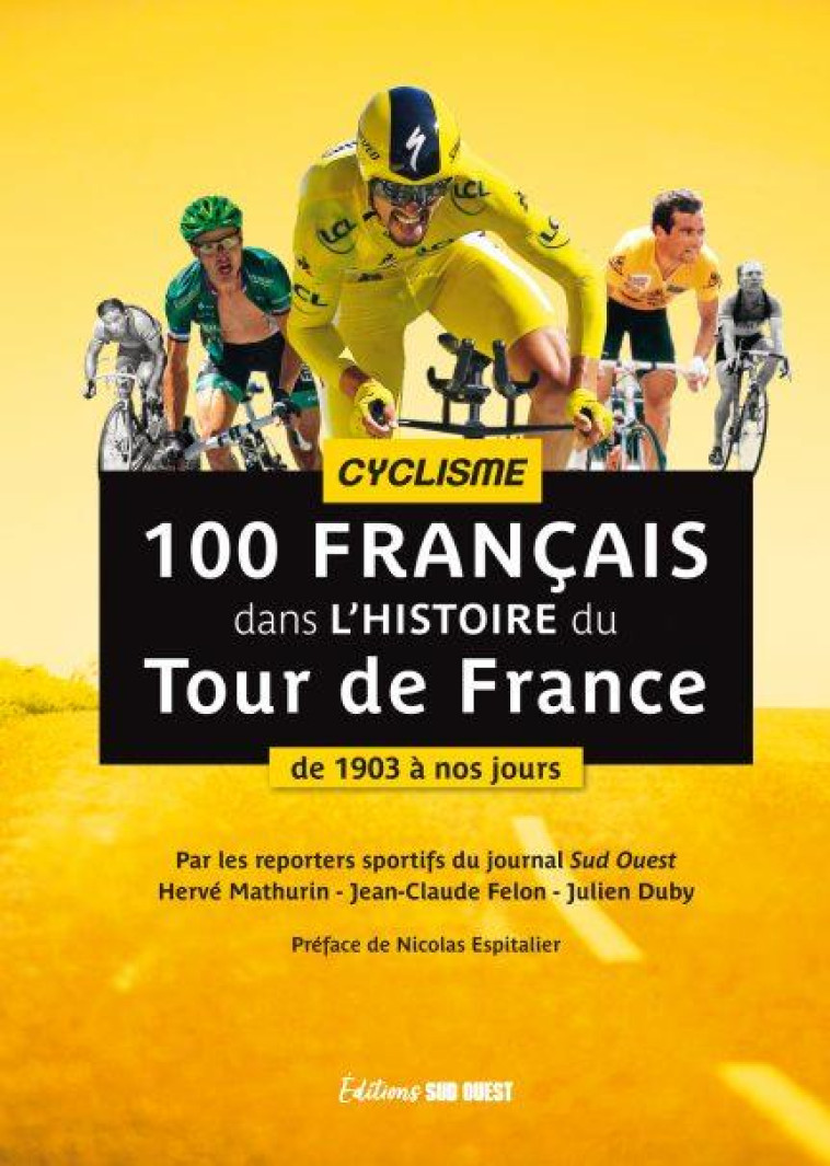 100 FRANCAIS DANS L'HISTOIRE DU TOUR DE FRANCE : DE 1903 A NOS JOURS - MATHURIN HERVE - SUD OUEST