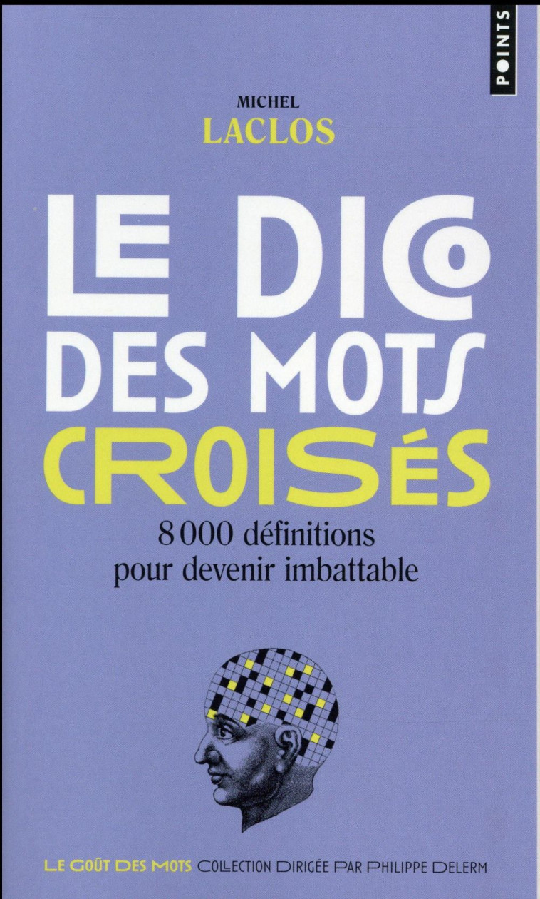 LE DICO DES MOTS CROISES  -  8000 DEFINITIONS POUR DEVENIR IMBATTABLE - LACLOS  MICHEL - Points