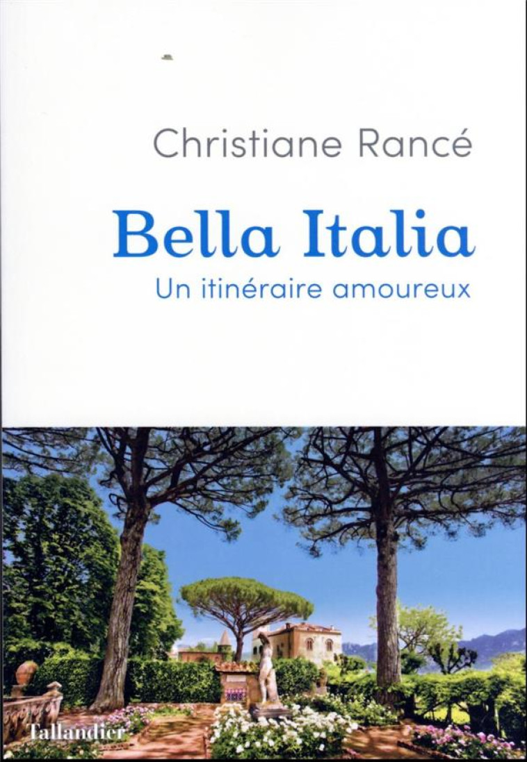 BELLA ITALIA - UN ITINERAIRE AMOUREUX - RANCE CHRISTIANE - TALLANDIER