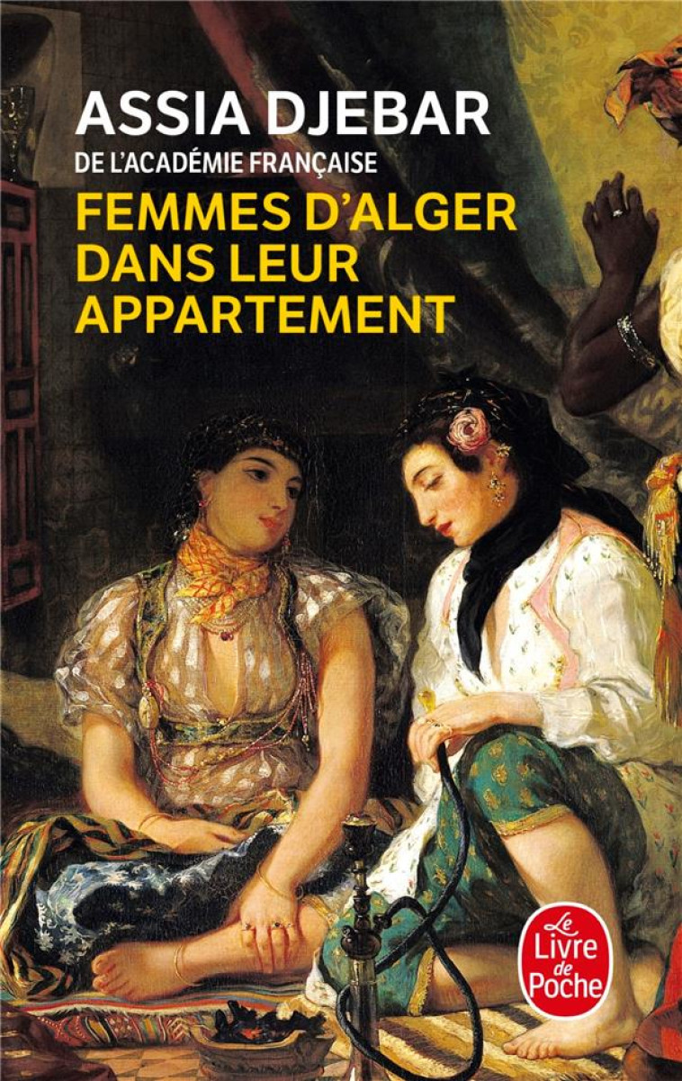 FEMMES D'ALGER DANS LEUR APPARTEMENT - DJEBAR  ASSIA - LGF/Livre de Poche