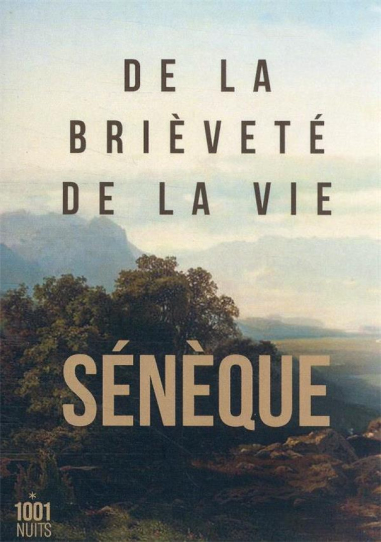 DE LA BRIEVETE DE LA VIE - SENEQUE - 1001 NUITS