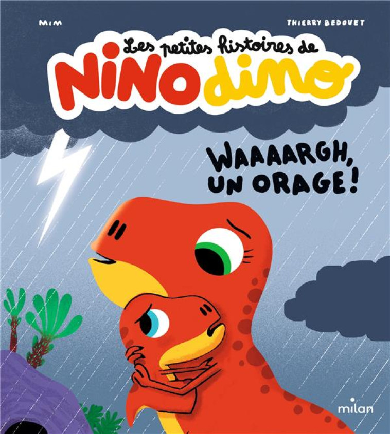 LES PETITES HISTOIRES DE NINO DINO : WAAAARGH, UN ORAGE ! - MIM/BEDOUET - MILAN