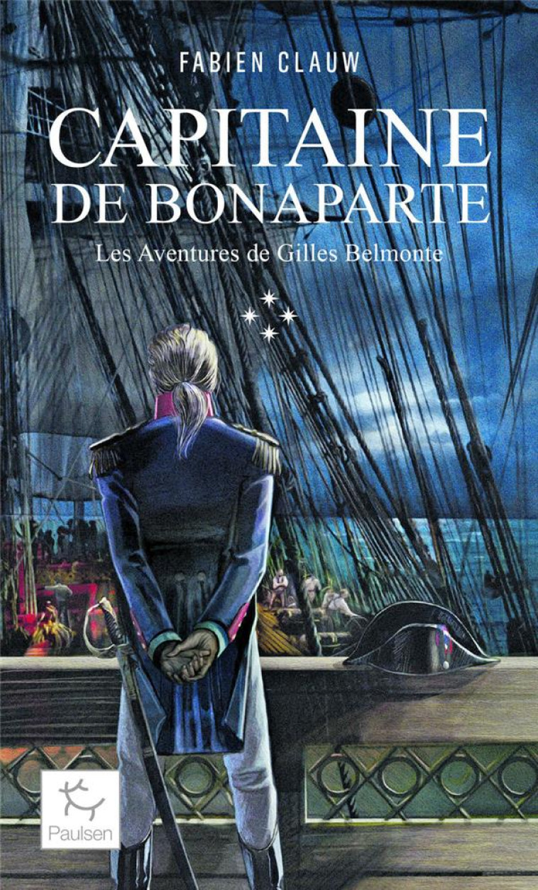LES AVENTURES DE GILLES BELMONTE TOME 04 : CAPITAINE DE BONAPARTE - CLAUW FABIEN - PAULSEN