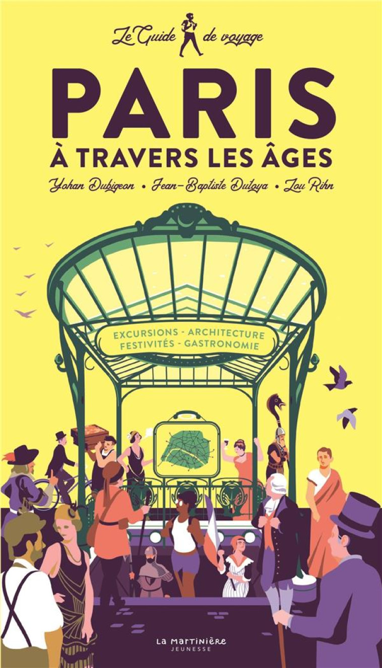 LE GUIDE DE VOYAGE DE PARIS A TRAVERS LES AGES - DUBIGEON/DUTOYA/RIHN - MARTINIERE BL
