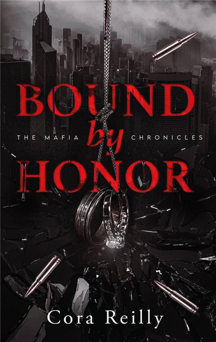 THE MAFIA CHRONICLES TOME 1 : BOUND BY HONOR - REILLY CORA - HACHETTE