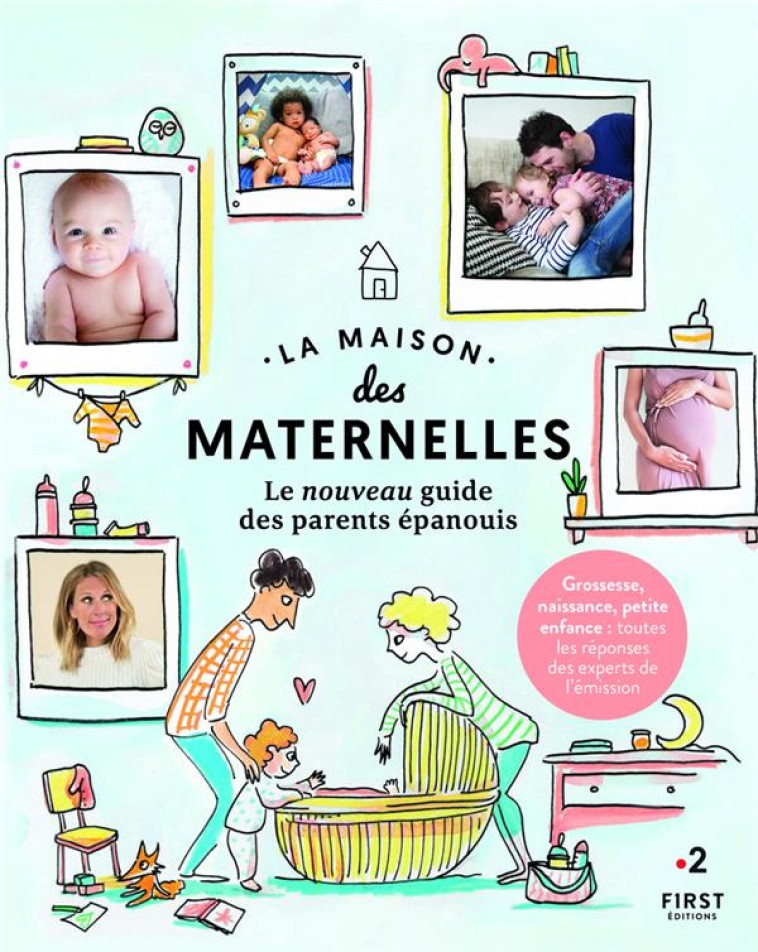 LA MAISON DES MATERNELLES, LE NOUVEAU GUIDE DES PARENTS EPANOUIS - LA MAISON DES MATERN - FIRST
