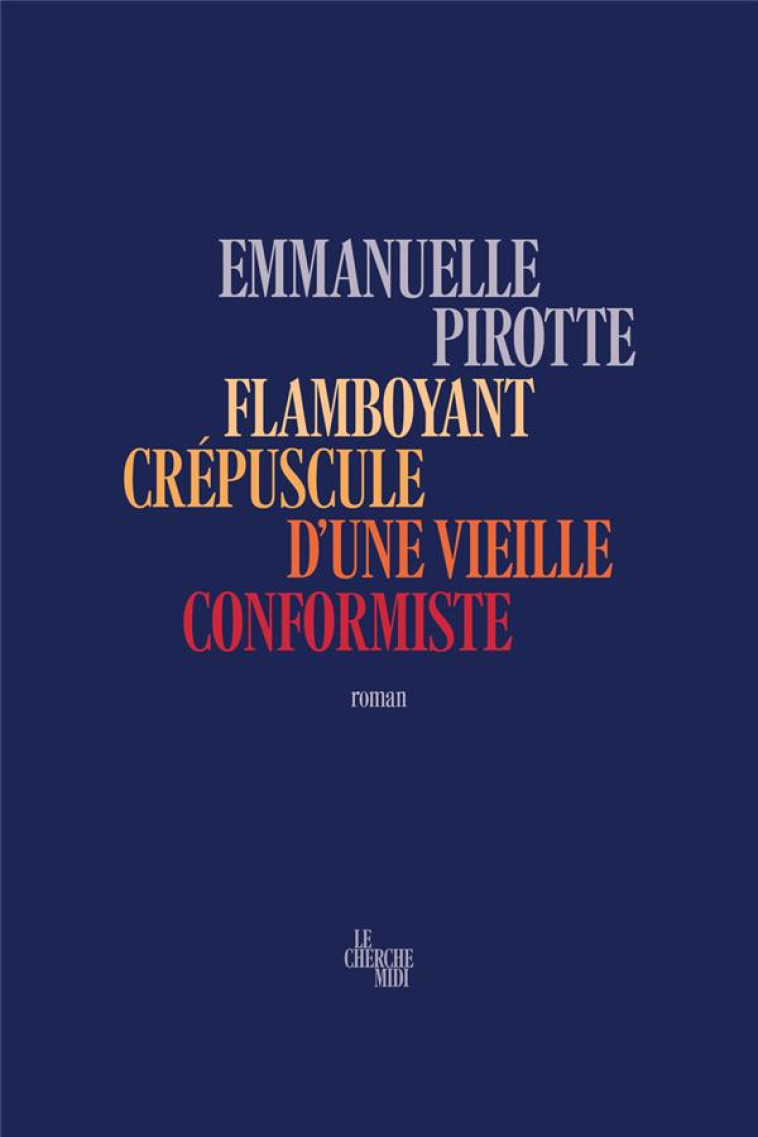 FLAMBOYANT CREPUSCULE D'UNE VIEILLE CONFORMISTE - PIROTTE EMMANUELLE - LE CHERCHE MIDI