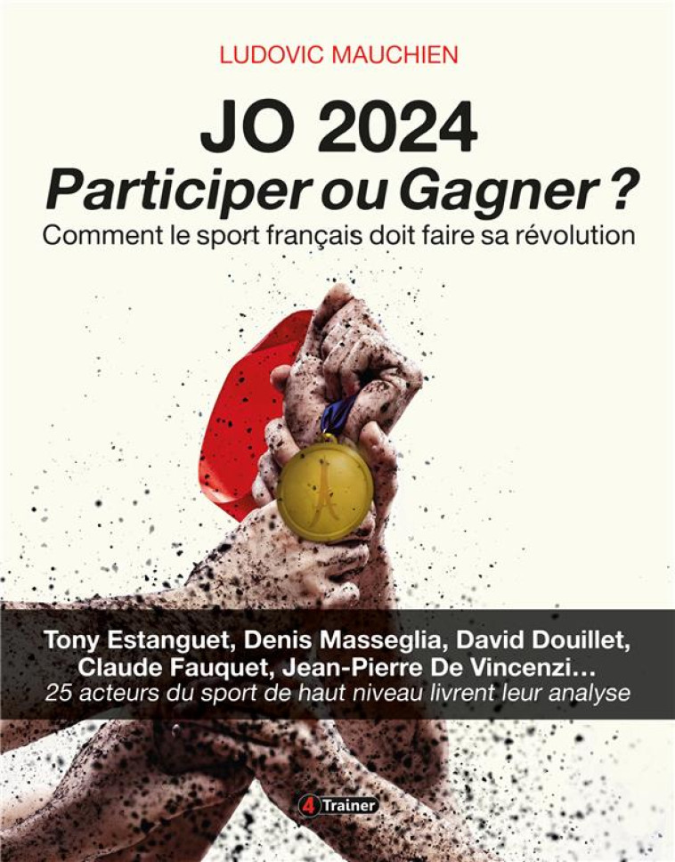 JO 2024 : PARTICIPER OU GAGNER ? - COMMENT LE SPORT FRANCAIS DOIT FAIRE SA REVOLUTION - MAUCHIEN LUDOVIC - BOOKS ON DEMAND