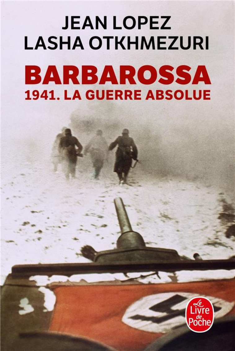 BARBAROSSA  -  1941. LA GUERRE ABSOLUE - LOPEZ/OTKHMEZURI - LGF/Livre de Poche